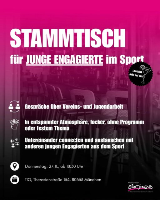 Neues Format für junges Engagement!
Wir starten unseren MSJ-Stammtisch – ein offenes Treffen für alle jungen Engagierten aus Münchner Sportvereinen. Ohne Programm, ohne Agenda. Einfach miteinander ins Gespräch kommen und hören, was dich gerade bewegt.

📅 Donnerstag, 27.11.
⏰ ab 18:30 Uhr
📍 Tio, Theresienstraße 134 (München)
🥤 Erstes Getränk geht auf uns

Wenn du Lust hast, komm gern spontan vorbei oder schreib uns kurz.
Wir freuen uns, dich zu sehen!