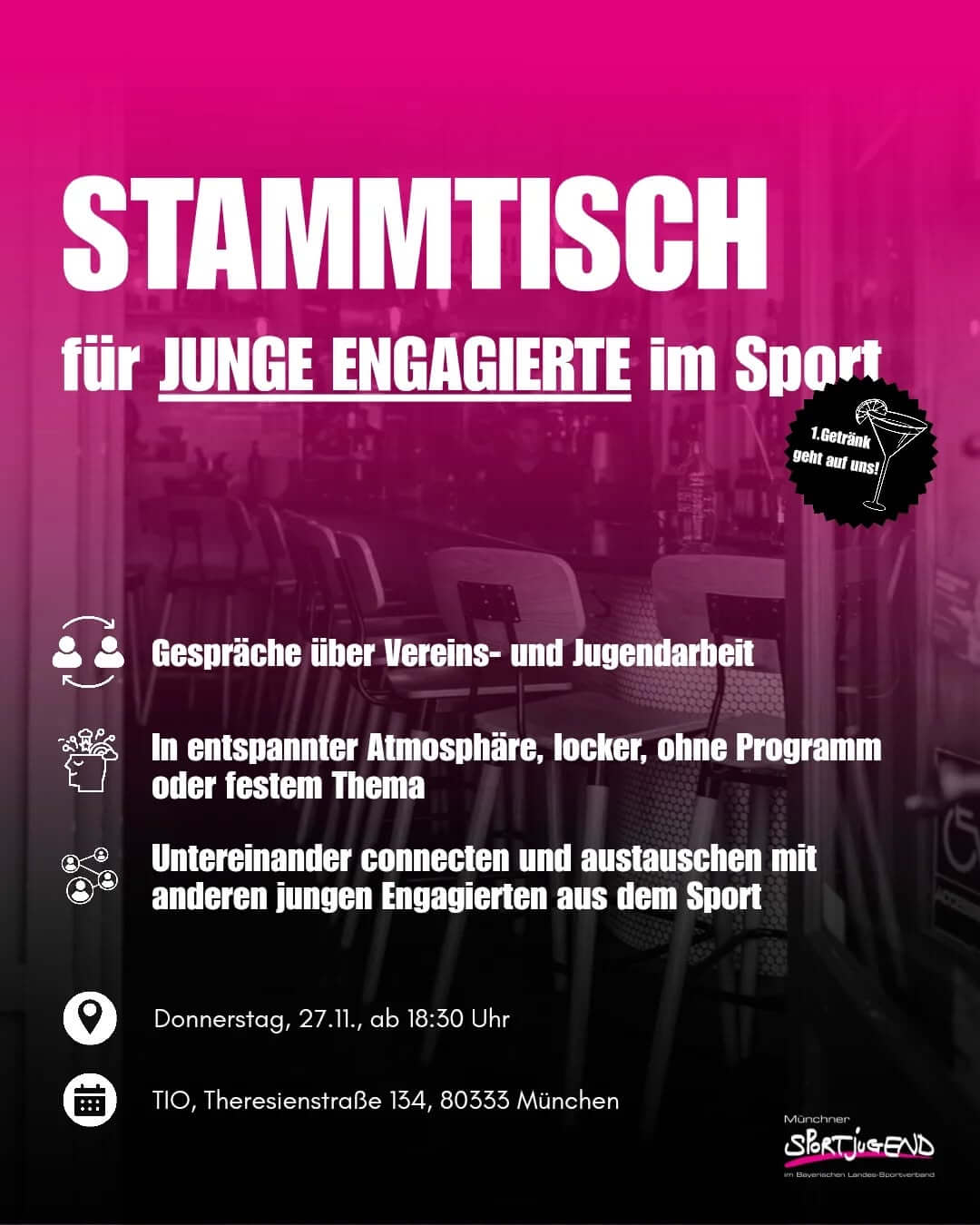 Neues Format für junges Engagement!
Wir starten unseren MSJ-Stammtisch – ein offenes Treffen für alle jungen Engagierten aus Münchner Sportvereinen. Ohne Programm, ohne Agenda. Einfach miteinander ins Gespräch kommen und hören, was dich gerade bewegt.

📅 Donnerstag, 27.11.
⏰ ab 18:30 Uhr
📍 Tio, Theresienstraße 134 (München)
🥤 Erstes Getränk geht auf uns

Wenn du Lust hast, komm gern spontan vorbei oder schreib uns kurz.
Wir freuen uns, dich zu sehen!