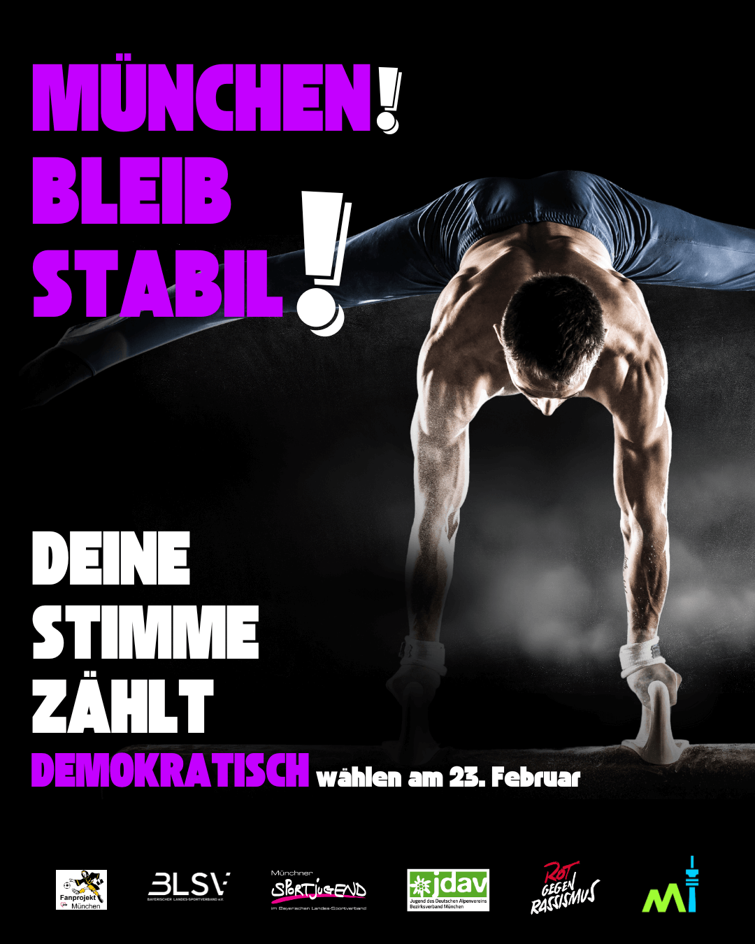 Ein trainierter Mann im Handstand. Daneben der Text: München bleibt stabil! Deine Stimme zählt - Demokratisch wählen am 23. Februar