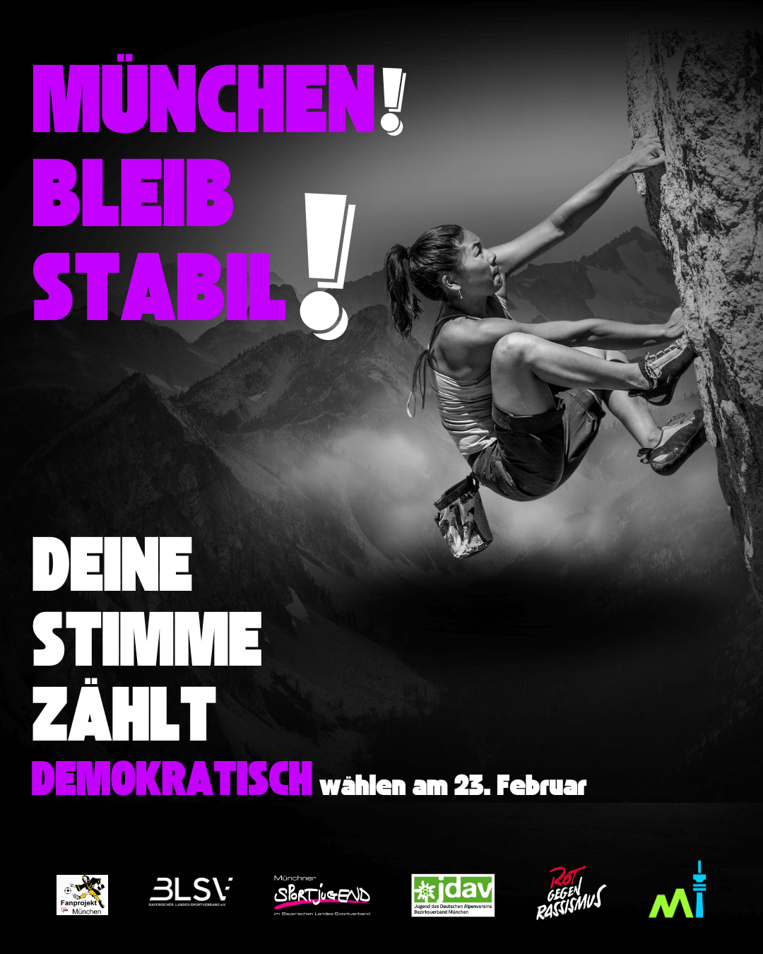 Plakat mit Wahlwerbung für den 23. Februar 2025. Geschrieben ist der Text: München bleibt stabil, deine Stimme zählt, demokratisch wählen am 23. Februar. Im Hintergrund ist eine Frau, die am Berg klettert